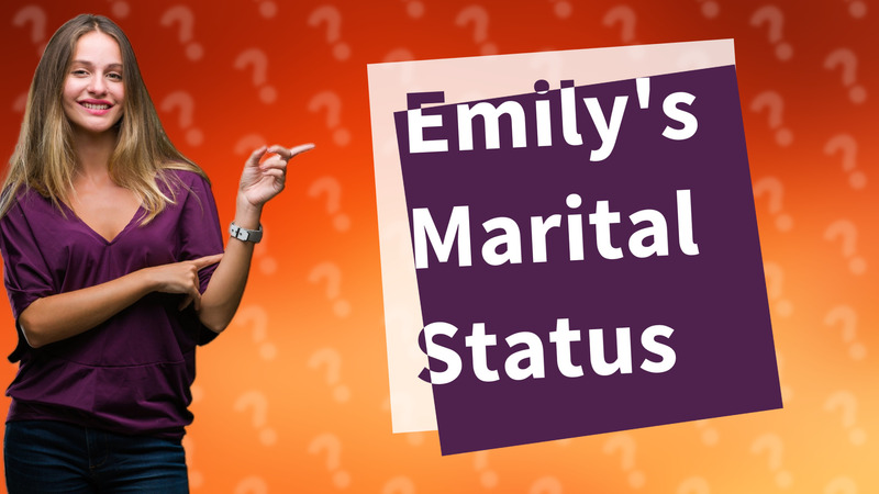 Emily's Marital Status