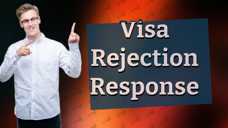Visa Rejection Response