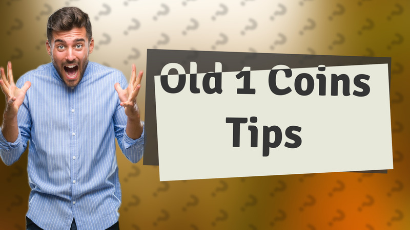 Old 1 Coins Tips