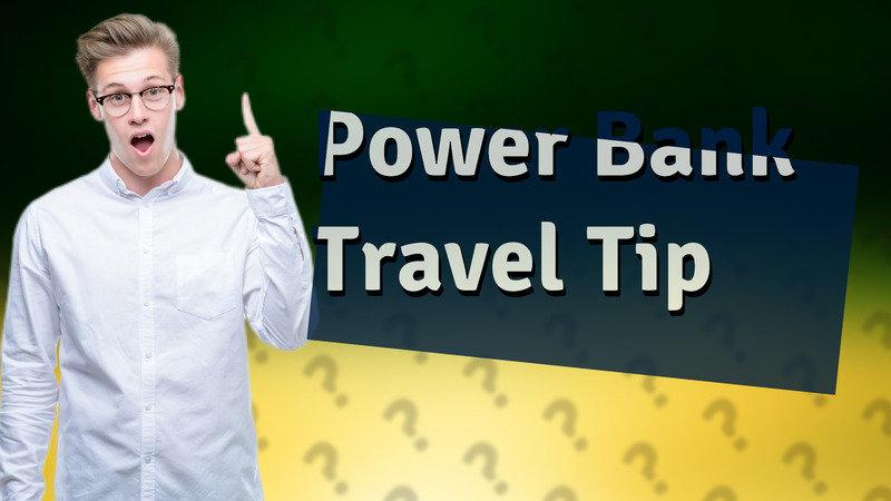 Power Bank Travel Tip