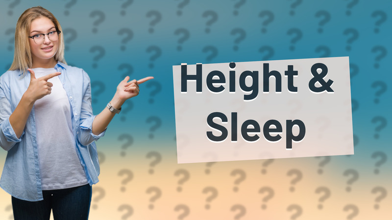 Height & Sleep