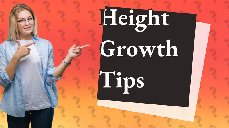 Height Growth Tips