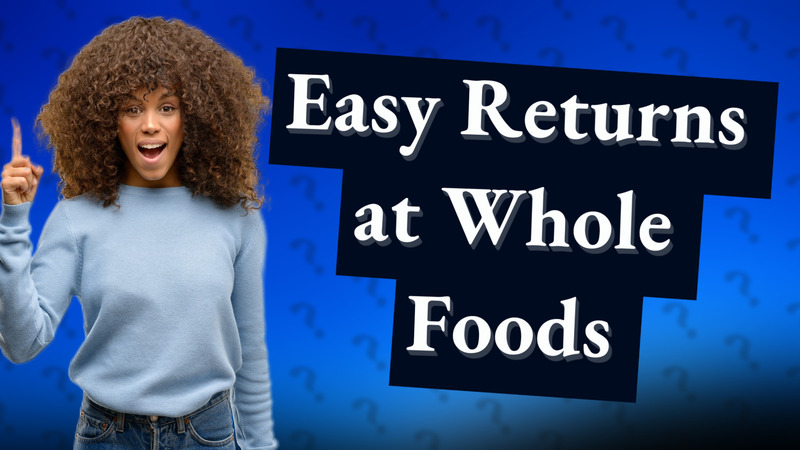 Easy Returns at Whole Foods