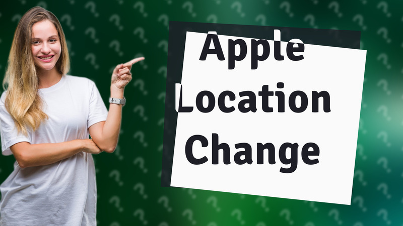 Apple Location Change