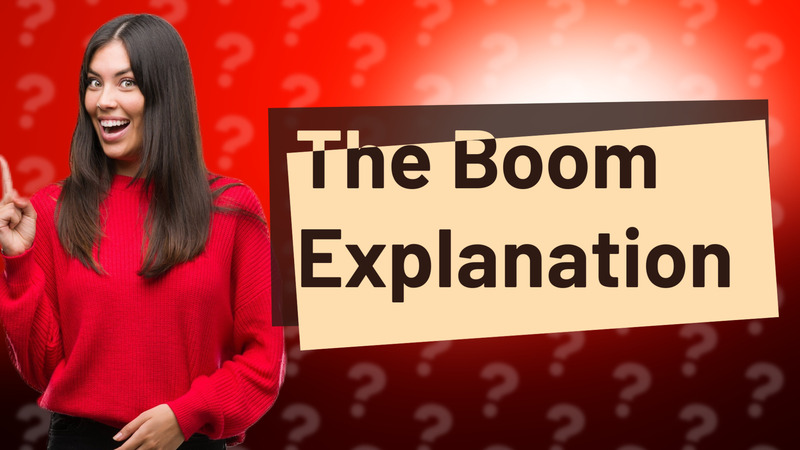 The Boom Explanation