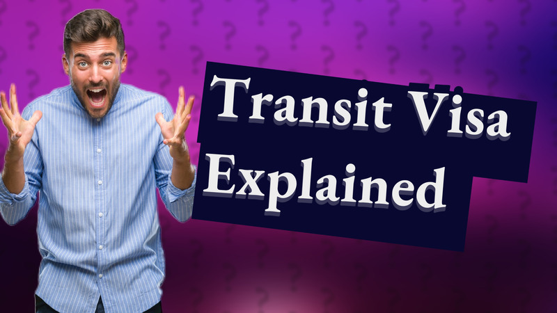 Transit Visa Explained