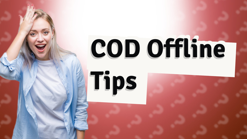 COD Offline Tips