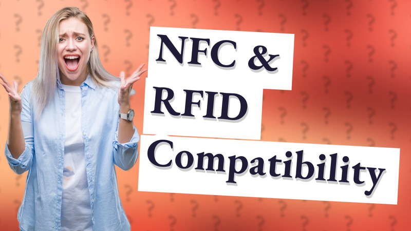 NFC & RFID Compatibility
