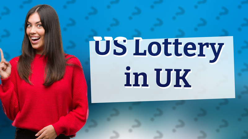 US Lottery in UK