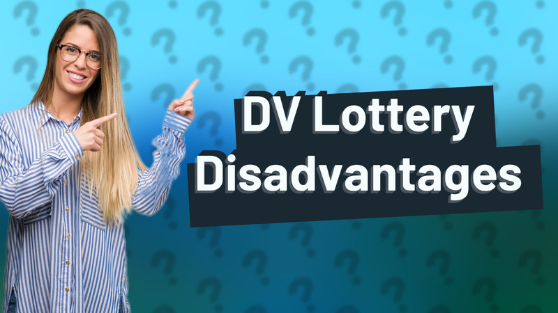DV Lottery Disadvantages