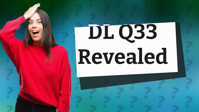 DL Q33 Revealed