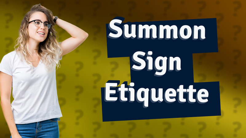 Summon Sign Etiquette