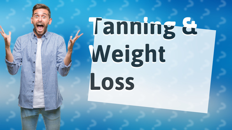 Tanning & Weight Loss