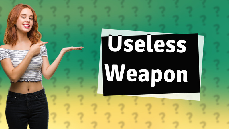 Useless Weapon