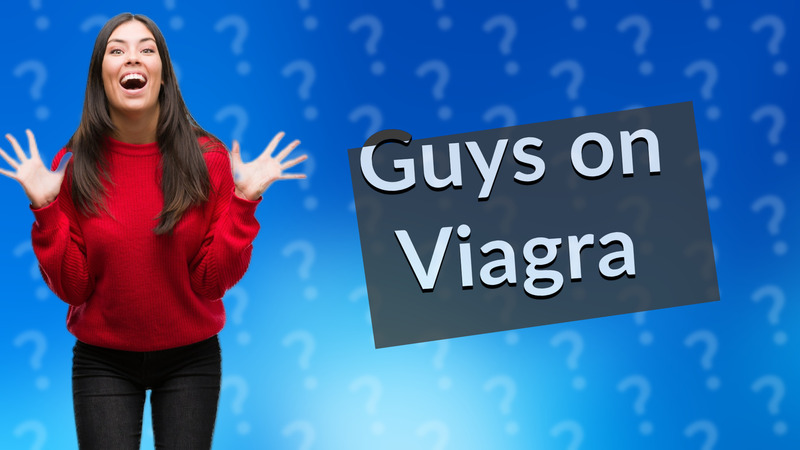 Guys on Viagra