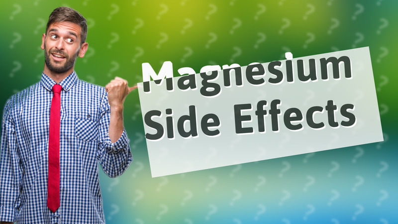 Magnesium Side Effects