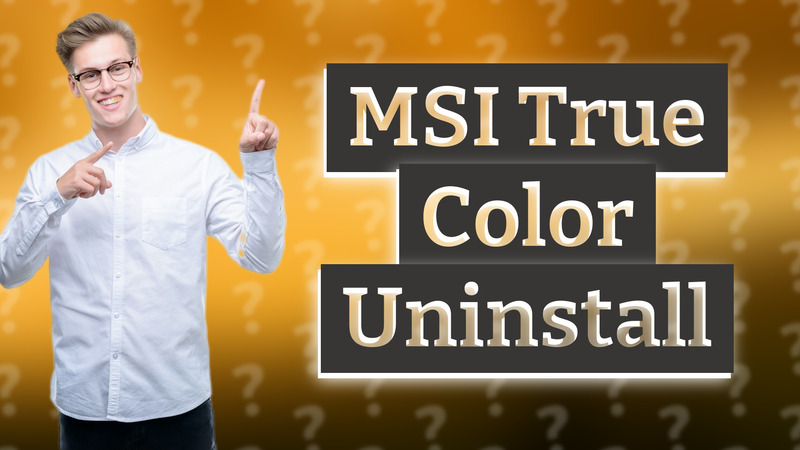 MSI True Color Uninstall