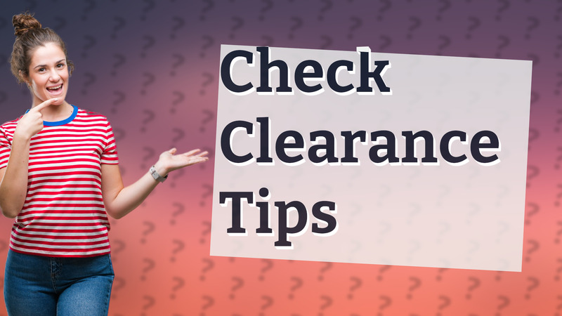 Check Clearance Tips