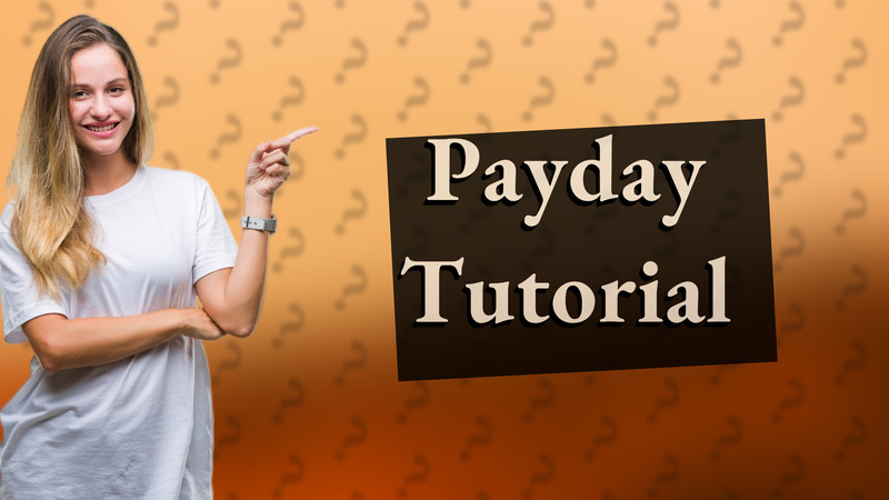 Payday Tutorial