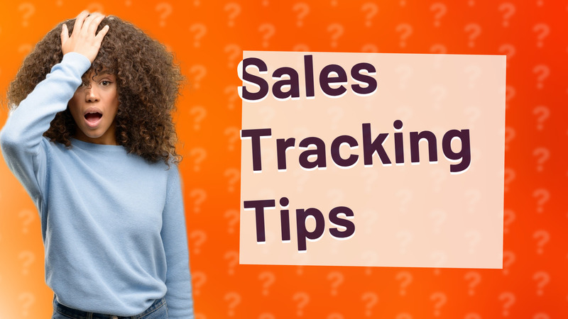 Sales Tracking Tips