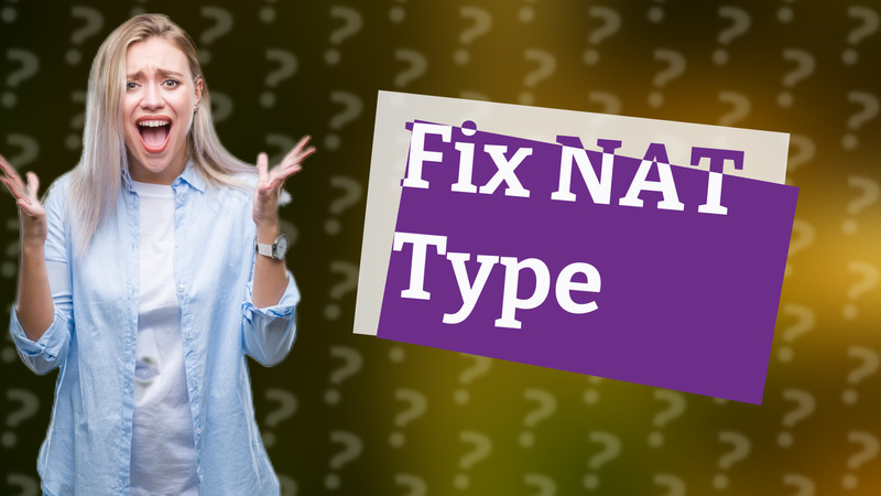 Fix NAT Type