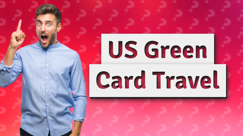 US Green Card Travel