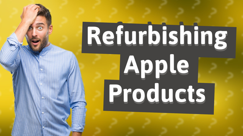 Refurbishing Apple Products