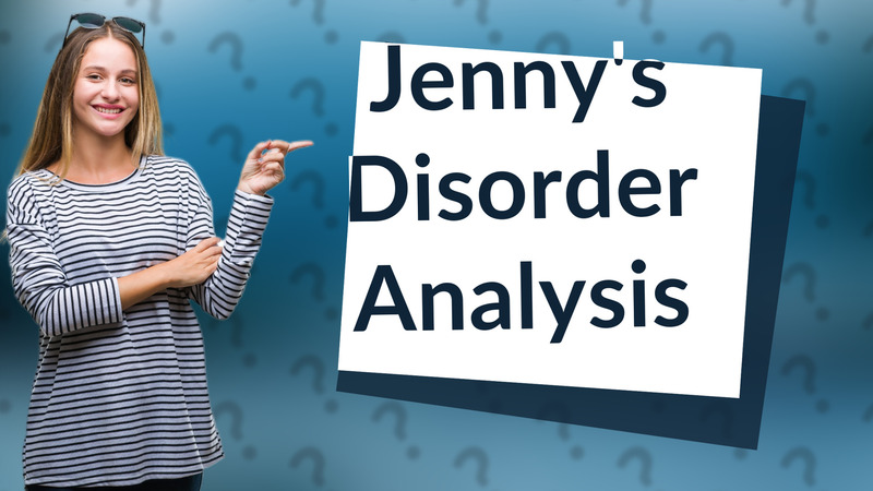 Jenny's Disorder Analysis