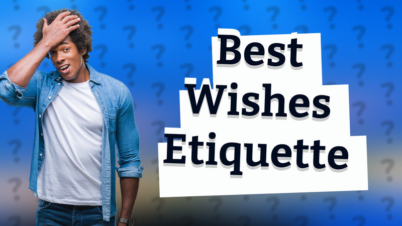 Best Wishes Etiquette