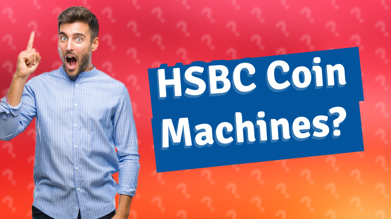 HSBC Coin Machines?