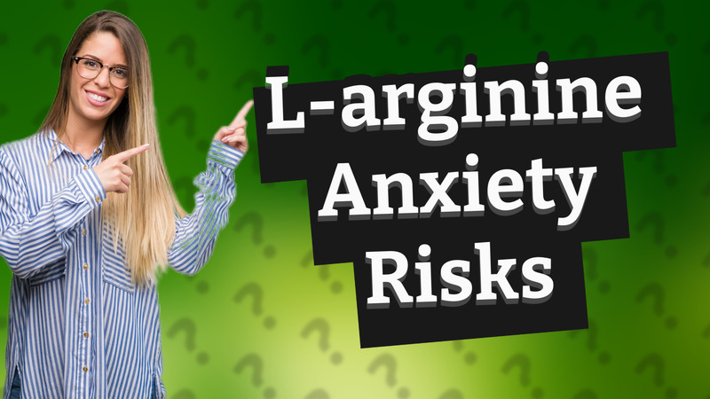 L-arginine Anxiety Risks