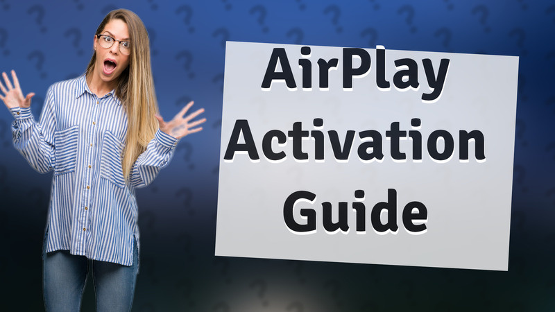 AirPlay Activation Guide