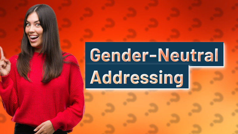 Gender-Neutral Addressing