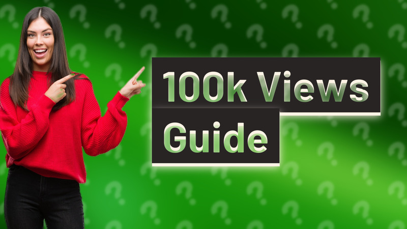 100k Views Guide