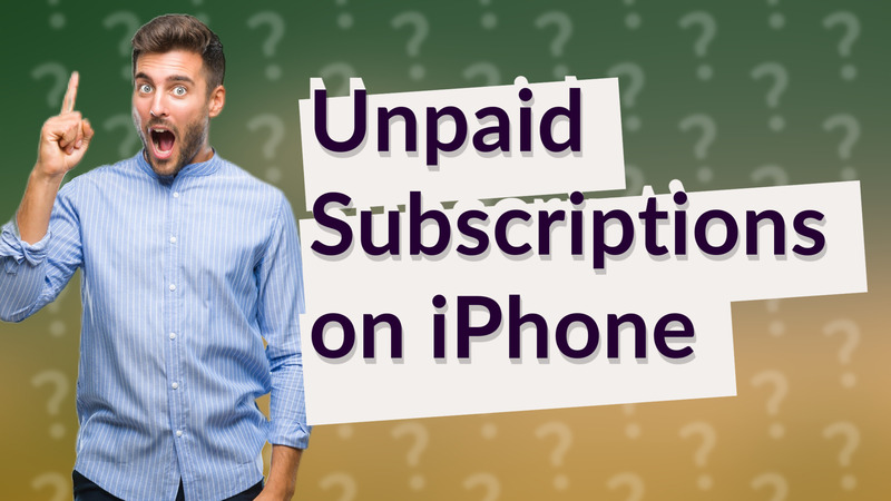 Unpaid Subscriptions on iPhone