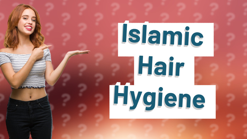 Islamic Hair Hygiene