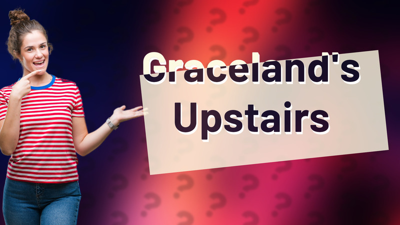 Graceland's Upstairs