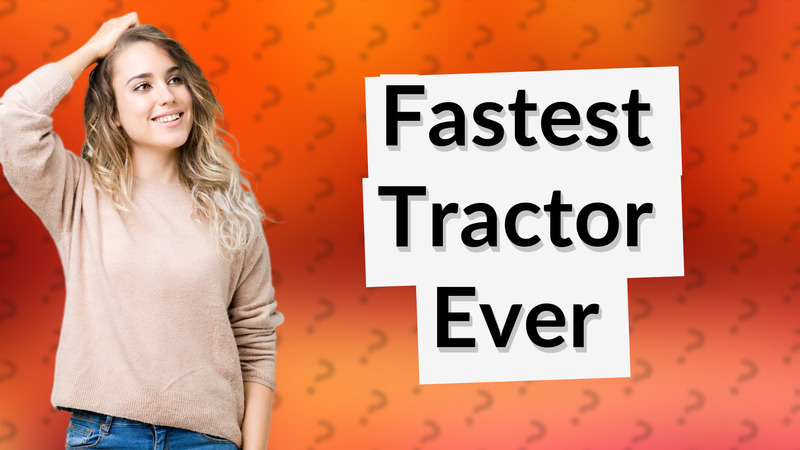 Fastest Tractor Ever