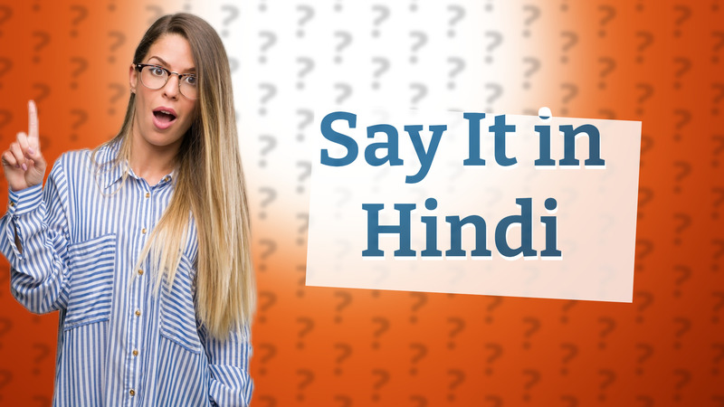 Say It in Hindi