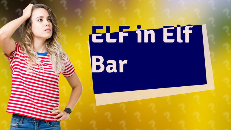 ELF in Elf Bar