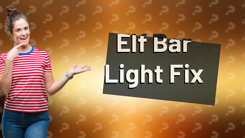 Elf Bar Light Fix