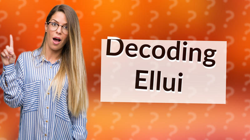 Decoding Ellui