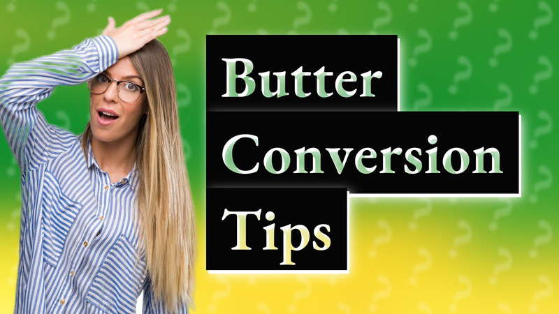 Butter Conversion Tips