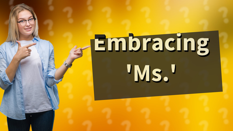 Embracing 'Ms.'