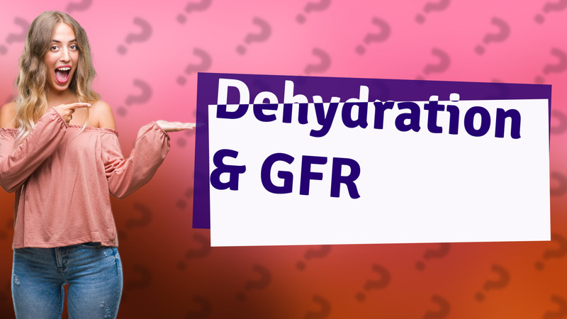 Dehydration & GFR