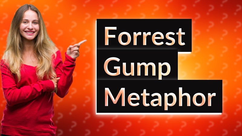 Forrest Gump Metaphor