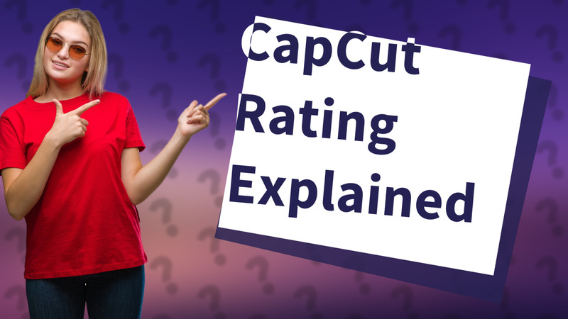 CapCut Rating Explained