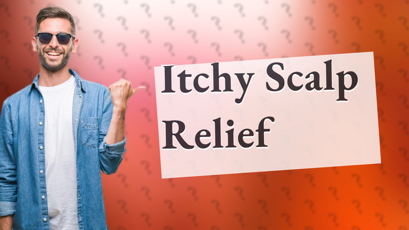 Itchy Scalp Relief