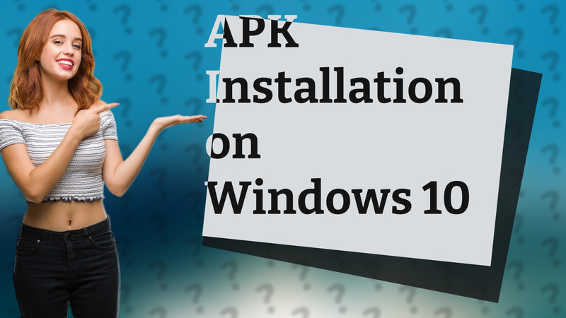 APK Installation on Windows 10