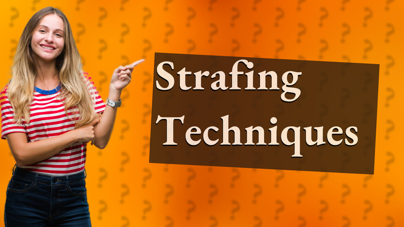 Strafing Techniques
